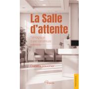 La Salle d'attente: Témoignage d'une cancéreuse optimiste