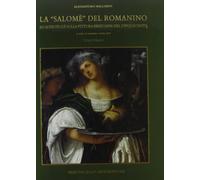 La «Salomè» del Romanino e altri studi sulla pittura bresciana del Cinquecento(panno legato)