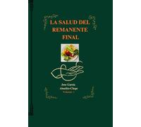 La Salud Del Remanente Final: Principios de salud y restauración para el tiempo final