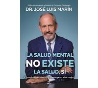 La salud mental no existe. La salud, sí: Cómo integrar cuerpo y mente para vivir mejor