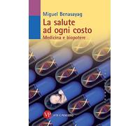 La salute ad ogni costo. Medicina e biopotere