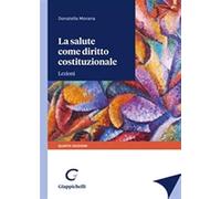 Salute Come Diritto Costituzionale. Lezioni - Donatella Morana - 2021