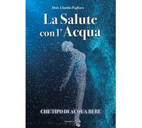 La salute con l'acqua. Diamo una risposta a che tipo di acqua bere: «acqua salutare»