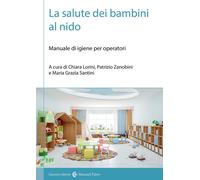 La salute dei bambini al nido. Manuale di igiene per operatori - Santini M...