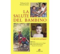 La salute del bambino. Consigli medico-pedagogici