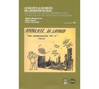 La salute e la sicurezza dei lavoratori in Italia. Una prospettiva storica...