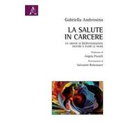 La salute in carcere. Un driver di (re)integrazione dentro e fuori le mura