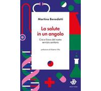 La salute in un angolo. Crisi e futuro del nostro servizio sanitario