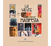 La Salute Manifesta. I Manifesti Per L'Educazione Alla Salute Del Centro Sperime