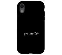 La salute mentale conta la consapevolezza della salute mentale - Tu sei importante Custodia per iPhone XR