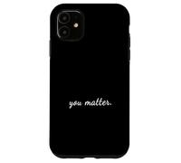 La salute mentale conta la consapevolezza della salute mentale - Tu sei importante Custodia per iPhone 11
