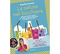 La salute nel bicchiere. Rimedi naturali e gustosi per idratare, drenare, dimagrire e prendersi cura di sé