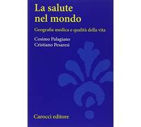 La salute nel mondo. Geografia medica e qualità della vita