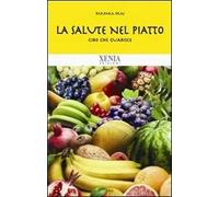La salute nel piatto. Cibo che guarisce
