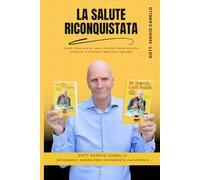 La Salute Riconquistata: Come rimuovere le cause invisibili delle malattie croniche e ritrovare l’equilibrio naturale