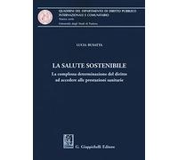 La salute sostenibile. La complessa determinazione del diritto ad accedere alle prestazioni sanitarie