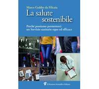 La salute sostenibile. Perché possiamo permetterci un Servizio sanitario equo ed efficace