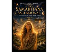LA SAMARITANA ASENCIONAL: Una Sacerdotisa del valiente mundo nuevo. Libro III