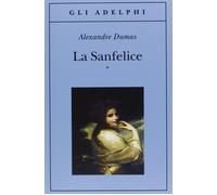 La Sanfelice (Volume 1 e 2) [Mar 10, 1999] Dumas, Alexandre; Bas, E.; Ciglia, F.