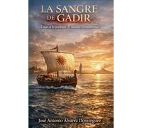 La Sangre de Gadir: El mar se lo arrebató. El mundo lo transformó.