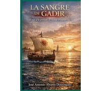 La Sangre de Gadir: El mar se lo arrebató. El mundo lo transformó.