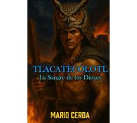 La sangre de los dioses: Libro II Tlacatecólotl