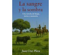 La sangre y la sombra: Una novela de linaje, tierra y memoria
