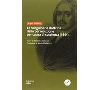 La sanguinaria dottrina della persecuzione per causa di coscienza (1644)