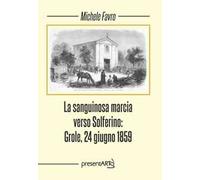 La sanguinosa marcia verso Solferino: Grole, 24 giugno 1859