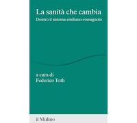 La sanità che cambia. Dentro il sistema emiliano-romagnolo
