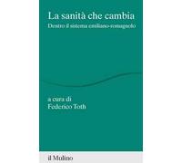 La sanità che cambia. Dentro il sistema emiliano-romagnolo