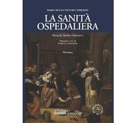 La sanità ospedaliera. Manuale teorico operativo