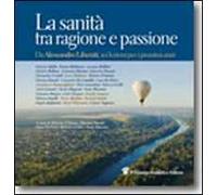 La sanità tra ragione e passione. Da Alessandro liberati, sei lezioni per i prossimi anni