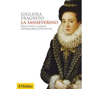 La Sanseverino. Giochi erotici e congiure nell'Italia della Contr