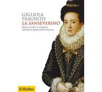La Sanseverino. Giochi erotici e congiure nell'Italia della Controriforma