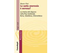 La santa anoressia è nervosa? La mistica del digiuno nella Pisa m