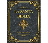La Santa Biblia Nuevo Testamento: Reina Valera Edición en Español