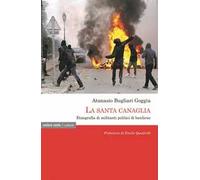 La santa canaglia. Etnografia di militanti politici di banlieue