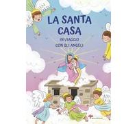 La Santa casa. In viaggio con gli angeli