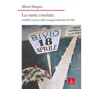 La santa crociata. I cattolici veronesi nella campagna elettorale del 1948