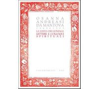 La santa dei Gonzaga. Lettere e colloqui spirituali - Osanna Andr