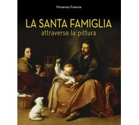 La Santa Famiglia. Attraverso la pittura