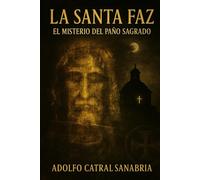 La Santa Faz: El Misterio del Paño Sagrado