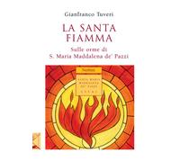 La santa fiamma. Sulle orme di S. Maria Maddalena de' Pazzi - 201