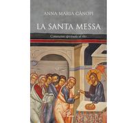La Santa Messa. Commento spirituale al rito