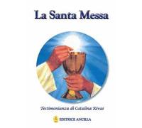 La santa messa. Testimonianza di Catalina Rivas