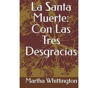 La Santa Muerte: Con Las Tres Desgracias