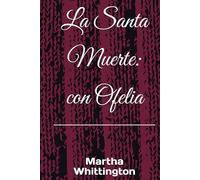 La Santa Muerte: con Ofelia