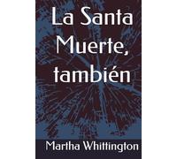 La Santa Muerte, también