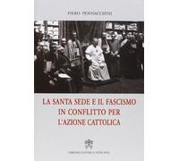La Santa Sede e il fascismo in conflitto per l'Azione Cattolica